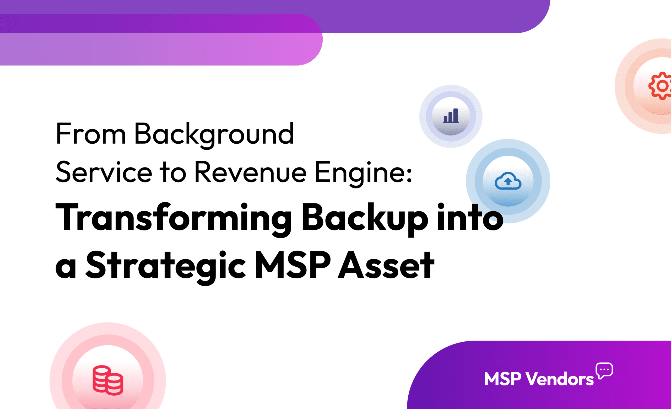 Why Backup Solutions Are a Core Revenue Stream for MSPs 