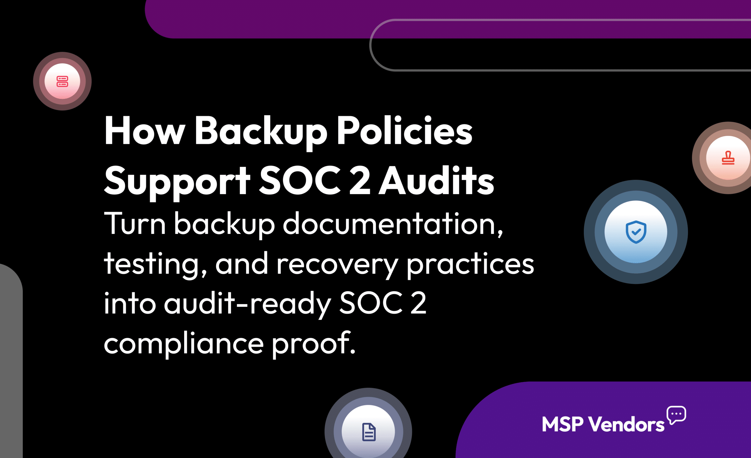 How Backup Policies Support SOC 2 Audits and Strengthen Compliance Readiness 